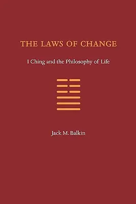 Zákony změny: Zákony práva: I-ťing a filozofie života - The Laws of Change: I Ching and the Philosophy of Life