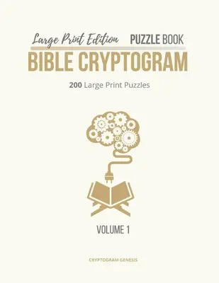 Velká edice tištěné knihy Puzzle Bible Cryptogram: Biblické kryptogramy, kniha kryptogramů s biblickými verši, křesťanské kryptogramy s velkým výtiskem. - Large Print Edition Puzzle Book Bible Cryptogram: Bible Cryptograms, Cryptogram Puzzle Book With Bible Verses, Large Print Christian Cryptograms