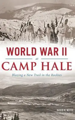 Druhá světová válka v táboře Hale: Nová stopa ve Skalistých horách - World War II at Camp Hale: Blazing a New Trail in the Rockies