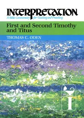 První a Druhý list Timoteovi a list Titovi: a Titovi: Výklad: Biblický komentář pro vyučování a kázání - First and Second Timothy and Titus: Interpretation: A Bible Commentary for Teaching and Preaching
