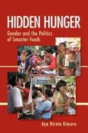 Skrytý hlad: Gender a politika chytřejších potravin - Hidden Hunger: Gender and the Politics of Smarter Foods