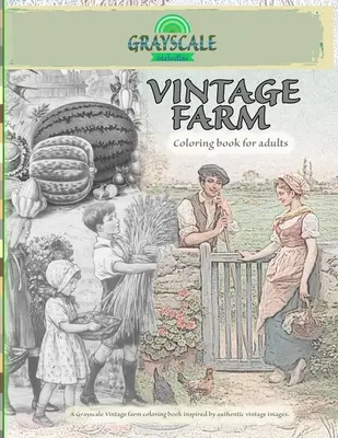 VINTAGE FARM Omalovánky pro dospělé. Omalovánky Vintage farma ve stupních šedi inspirované autentickými vintage obrázky: Omalovánky Art Therapy, Farm Co - VINTAGE FARM Coloring Book For Adults. A Grayscale Vintage farm coloring book inspired by authentic vintage images: Coloring Book Art Therapy, Farm Co