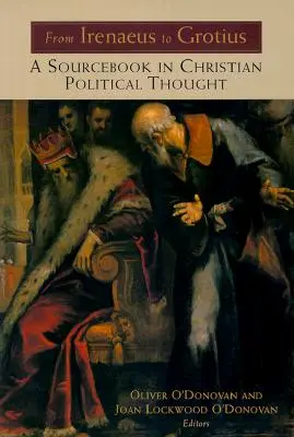 Od Ireneje ke Grotiovi: Vychází z pramenů křesťanského politického myšlení v letech 100-1625. - From Irenaeus to Grotius: A Sourcebook in Christian Political Thought 100-1625