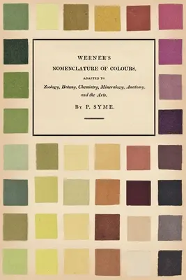 Wernerovo názvosloví barev - přizpůsobené zoologii, botanice, chemii, mineralogii, anatomii a umění - Werner's Nomenclature of Colours - Adapted to Zoology, Botany, Chemistry, Mineralogy, Anatomy, and the Arts