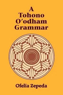 Gramatika Tohono O'Odham - A Tohono O'Odham Grammar