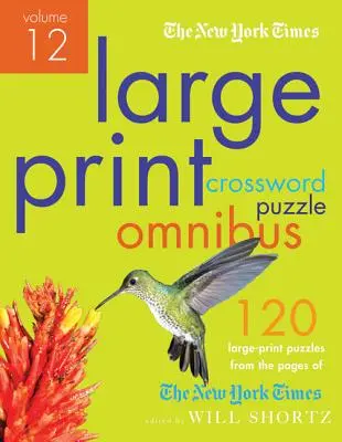 The New York Times Large-Print Crossword Puzzle Omnibus Volume 12: 120 velkoformátových snadných až obtížných hádanek ze stránek New York Times - The New York Times Large-Print Crossword Puzzle Omnibus Volume 12: 120 Large-Print Easy to Hard Puzzles from the Pages of the New York Times
