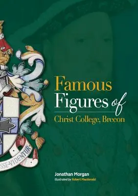 Slavné osobnosti Christ College Brecon - Famous Figures of Christ College Brecon