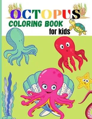 Omalovánky chobotnic pro děti: Chobotnice: úžasné omalovánky pro děti, chlapce, dívky Kniha aktivit s jedinečnou sbírkou chobotnic, oceánů, ryb a ryb. - Octopus Coloring Book for Kids: Amazing Octopus Coloring Pages for Kids, Boys, Girls Activity book with Unique Collection Of Octopus, Ocean, Fish and