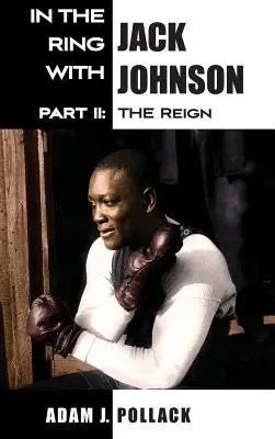 V ringu s Jackem Johnsonem - část II: Vláda - In the Ring With Jack Johnson - Part II: The Reign
