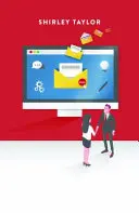 Základy e-mailu: Jak psát efektivní e-maily a budovat skvělé vztahy jednou zprávou za druhou? - Email Essentials: How to Write Effective Emails and Build Great Relationships One Message at a Time