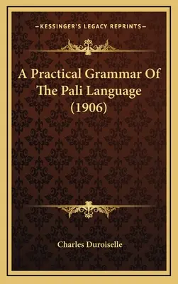 Praktická gramatika pálijského jazyka (1906) - A Practical Grammar Of The Pali Language (1906)