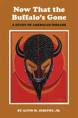 Teď, když je bizon pryč: Studie o dnešních amerických indiánech - Now That the Buffalo's Gone: A Study of Today's American Indians