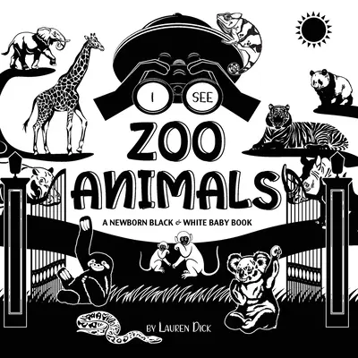 Vidím zvířata v zoo: (vysoce kontrastní design a vzory) (panda, koala, lenochod, opice, klokan, žirafa, žirafka, e - I See Zoo Animals: A Newborn Black & White Baby Book (High-Contrast Design & Patterns) (Panda, Koala, Sloth, Monkey, Kangaroo, Giraffe, E