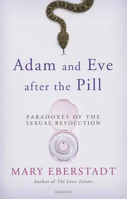 Adam a Eva po pilulce: Paradoxy sexuální revoluce - Adam and Eve After the Pill: Paradoxes of the Sexual Revolution
