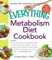 The Everything Metabolism Diet Cookbook (Kuchařka o metabolismu): Knížka: míchaná vejce plná zeleniny, pikantní čočkové závitky, citronový špenátový dip s artyčoky, plněná svíčková - The Everything Metabolism Diet Cookbook: Includes Vegetable-Packed Scrambled Eggs, Spicy Lentil Wraps, Lemon Spinach Artichoke Dip, Stuffed Filet Mign