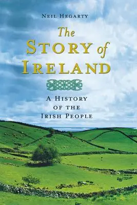Příběh Irska: Příběh irského národa - The Story of Ireland: A History of the Irish People