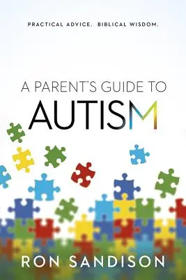 Průvodce rodiče autismem: Praktické rady. Biblická moudrost. - Parent's Guide to Autism: Practical Advice. Biblical Wisdom.