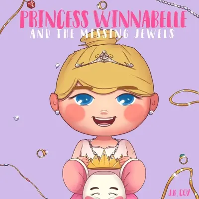 Princezna Winnabelle a ztracené šperky: Příběh o princezně Winnabelle a ztracených špercích: Princezny: pohádka pro dívky, které jsou rády chytré, hloupé, nebojácné a fantazijní! - Princess Winnabelle and the Missing Jewels: A Princess Fairy Tale for girls that like to be Smart, Silly, Fearless and Fancy!