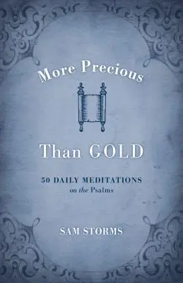 Dražší než zlato: 50 denních rozjímání nad žalmy - More Precious Than Gold: 50 Daily Meditations on the Psalms