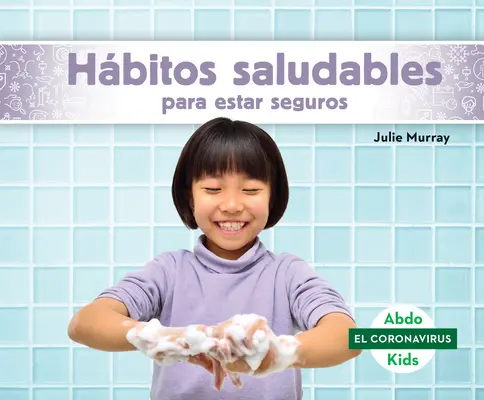 Hbitos Saludables Para Estar Seguros (Zůstat v bezpečí se zdravými návyky) - Hbitos Saludables Para Estar Seguros (Staying Safe with Healthy Habits)