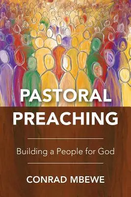Pastorační kázání: Budování lidu pro Boha - Pastoral Preaching: Building a People for God