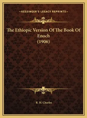 Etiopská verze knihy Henochovy (1906) - The Ethiopic Version Of The Book Of Enoch (1906)
