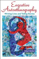 Evokativní autoetnografie: Psaní životů a vyprávění příběhů - Evocative Autoethnography: Writing Lives and Telling Stories