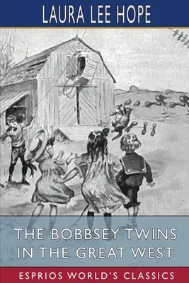 Dvojčata Bobbseyova na Velkém západě (Esprios Classics) - The Bobbsey Twins in the Great West (Esprios Classics)