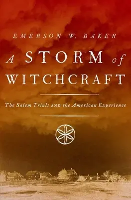 Bouře čarodějnictví: Salemské procesy a americká zkušenost - A Storm of Witchcraft: The Salem Trials and the American Experience