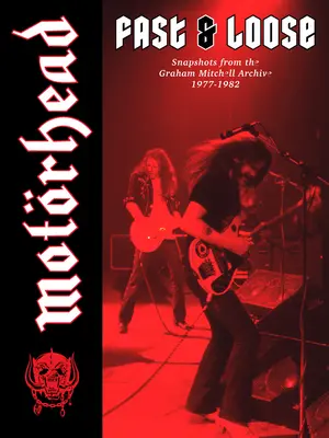 Motrhead: Fast & Loose: Mitchell, 1977-1982: Snímky z archivu Grahama Mitchella - Motrhead: Fast & Loose: Snapshots from the Graham Mitchell Archive, 1977-1982