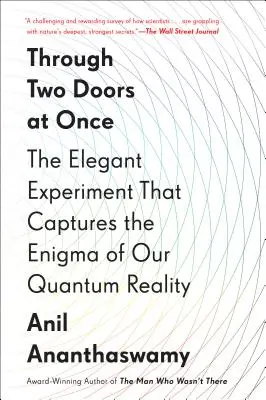 Dvěma dveřmi najednou: Elegantní experiment, který zachycuje záhadu naší kvantové reality - Through Two Doors at Once: The Elegant Experiment That Captures the Enigma of Our Quantum Reality