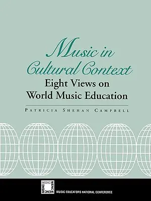 Hudba v kulturních souvislostech: Osm pohledů na světovou hudební výchovu - Music in Cultural Context: Eight Views on World Music Education