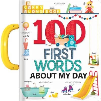Mých 100 prvních slov o mém dni: Knížka na přenášení - My 100 First Words about My Day: A Carry Along Book