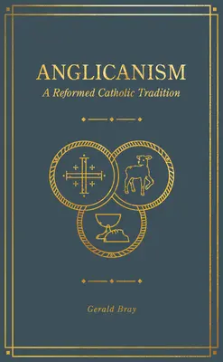 Anglikánství: Reformovaná katolická tradice - Anglicanism: A Reformed Catholic Tradition