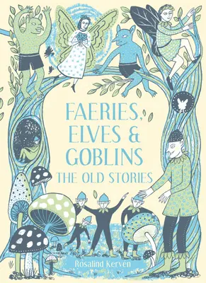 Víly, elfové a skřítci: Staré příběhy - Faeries, Elves and Goblins: The Old Stories