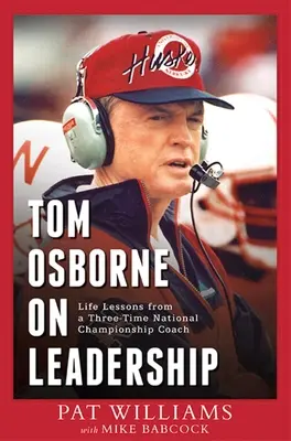 Tom Osborne o vůdcovství: Životní lekce od trenéra, který se stal třikrát mistrem země. - Tom Osborne on Leadership: Life Lessons from a Three-Time National Championship Coach