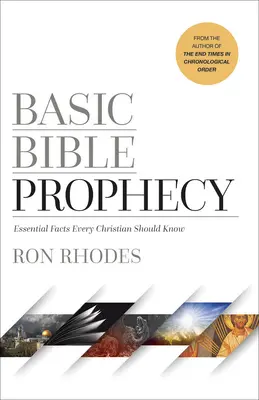 Základy biblických proroctví: Základní fakta, která by měl znát každý křesťan - Basic Bible Prophecy: Essential Facts Every Christian Should Know
