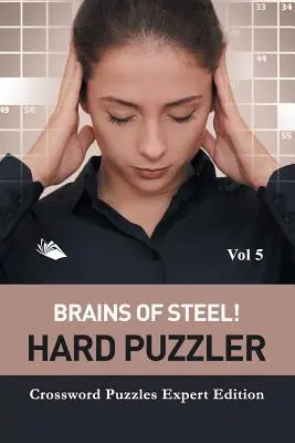 Ocelové mozky! Těžké hádanky Vol 5: Křížovky Expert Edition - Brains of Steel! Hard Puzzler Vol 5: Crossword Puzzles Expert Edition