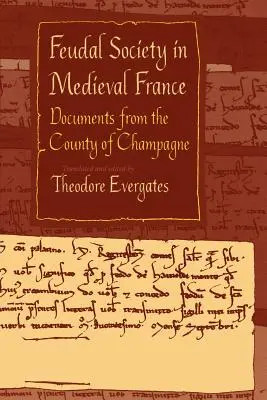 Feudální společnost ve středověké Francii: Dokumenty z hrabství Champagne - Feudal Society in Medieval France: Documents from the County of Champagne