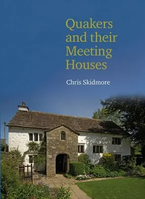 Kvakeři a jejich domy setkávání - Quakers and Their Meeting Houses