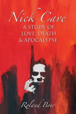 Nick Cave: Cave Cave: Studie o lásce, smrti a apokalypse - Nick Cave: A Study of Love, Death and Apocalypse