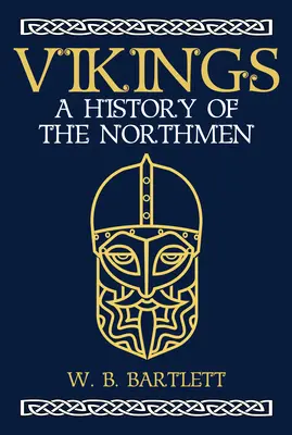Vikingové: Vikingové: Dějiny Seveřanů - Vikings: A History of the Northmen