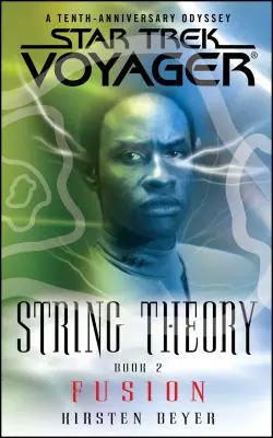 Star Trek: Voyager: Teorie strun #2: Fúze - Star Trek: Voyager: String Theory #2: Fusion