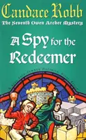 Špión pro vykupitele - (Záhady Owena Archera: kniha VII): Poutavá středověká záhada, kterou nebudete moci odložit... - Spy For The Redeemer - (The Owen Archer Mysteries: book VII): a captivating Medieval mystery you won't be able to put down...