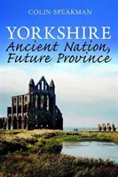Yorkshire - starobylý národ, budoucí provincie - Yorkshire - Ancient Nation, Future Province