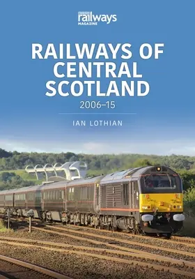 Železnice středního Skotska: 2006-15 - Railways of Central Scotland: 2006-15