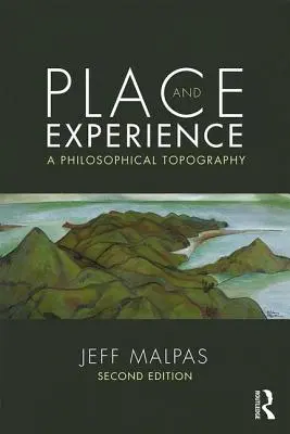 Místo a zkušenost: Filosofická topografie - Place and Experience: A Philosophical Topography