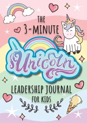 Tříminutový deník Unicorn Leadership Journal pro děti: (Deník pro děti s růstovým myšlením) (A5 - 5,8 x 8 mm): Průvodce, jak se stát sebevědomým a pozitivním lídrem. - The 3-Minute Unicorn Leadership Journal for Kids: A Guide to Becoming a Confident and Positive Leader (Growth Mindset Journal for Kids) (A5 - 5.8 x 8.