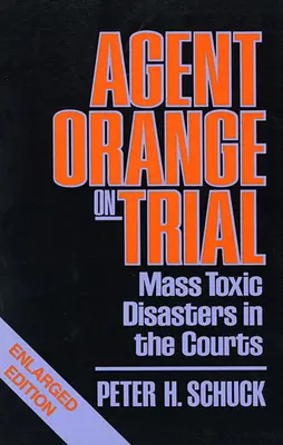 Agent Orange před soudem: Rozšířené vydání: Hromadné toxické katastrofy před soudem - Agent Orange on Trial: Mass Toxic Disasters in the Courts, Enlarged Edition