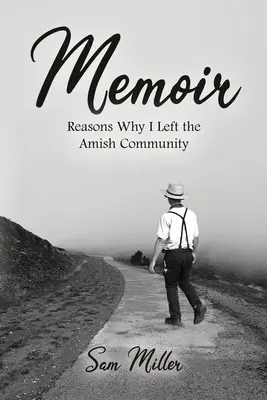 Memoáry: Důvody, proč jsem opustil amišskou komunitu - Memoir: Reasons Why I Left the Amish Community